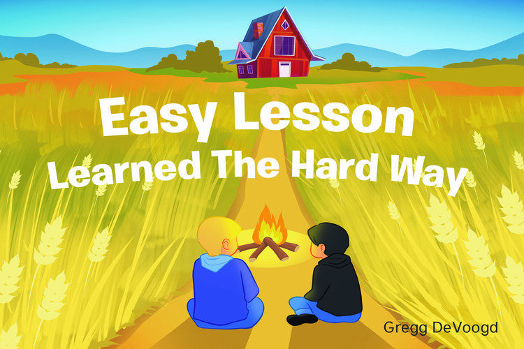 Front cover of Greg DeVoogd's book "Easy Lessons Learned the Hard Way."